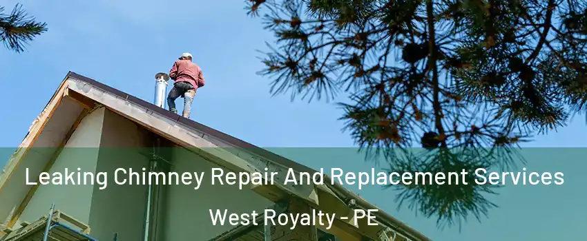  Leaking Chimney Repair And Replacement Services West Royalty - PE
