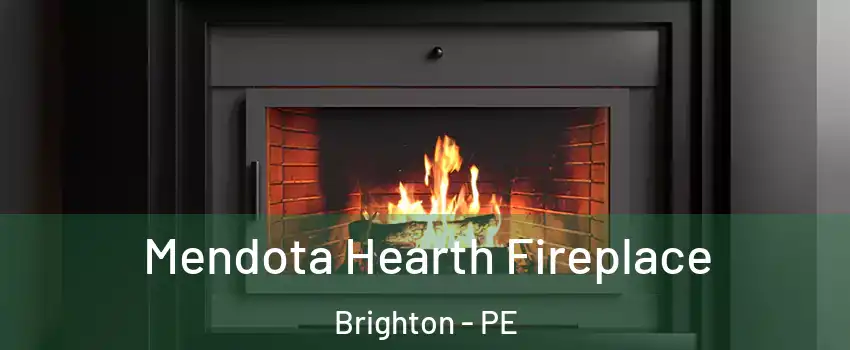 Mendota Hearth Fireplace Brighton - PE