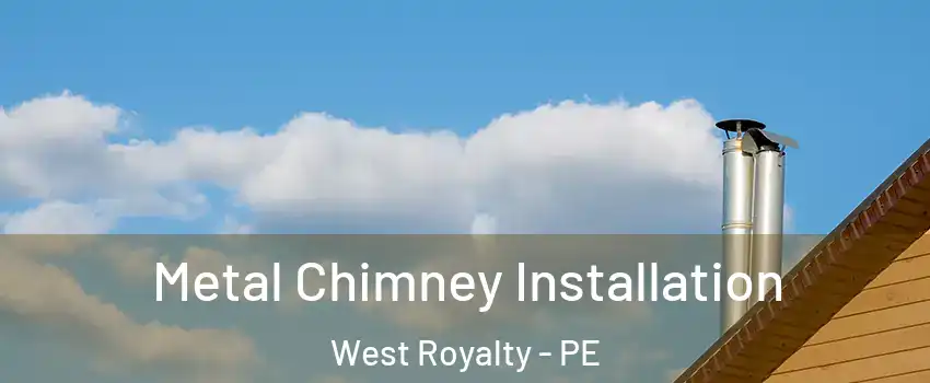  Metal Chimney Installation West Royalty - PE