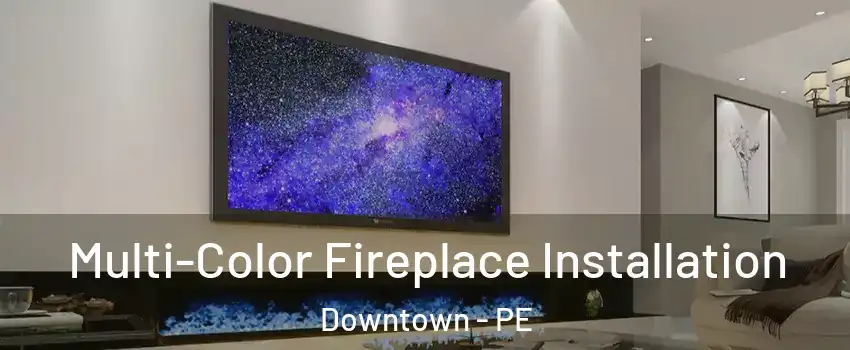  Multi-Color Fireplace Installation Downtown - PE