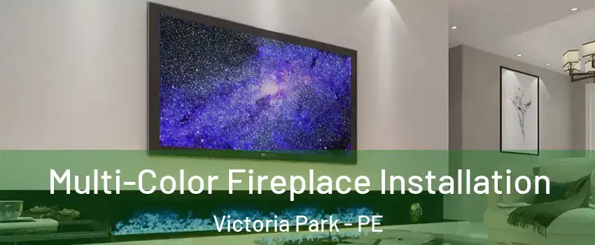  Multi-Color Fireplace Installation Victoria Park - PE