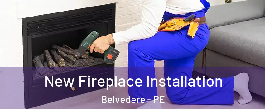 New Fireplace Installation Belvedere - PE