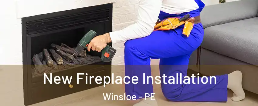 New Fireplace Installation Winsloe - PE
