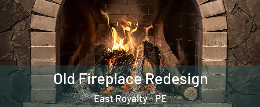 Old Fireplace Redesign East Royalty - PE