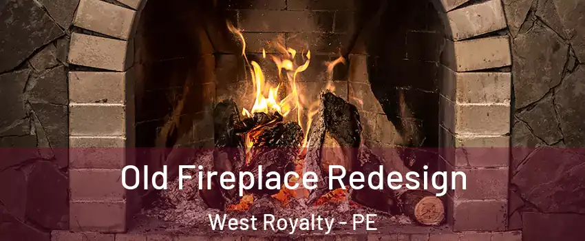  Old Fireplace Redesign West Royalty - PE