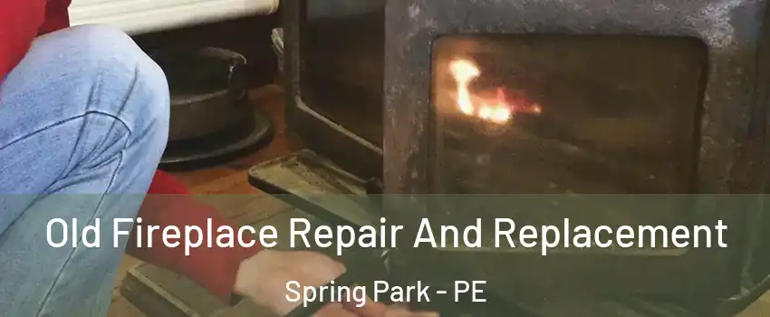  Old Fireplace Repair And Replacement Spring Park - PE