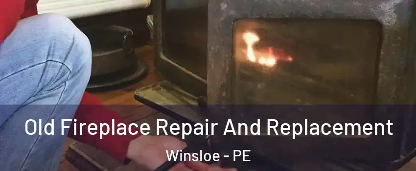  Old Fireplace Repair And Replacement Winsloe - PE