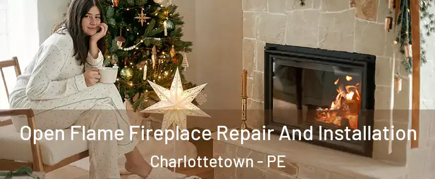  Open Flame Fireplace Repair And Installation Charlottetown - PE