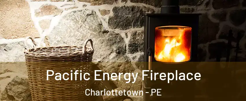  Pacific Energy Fireplace Charlottetown - PE
