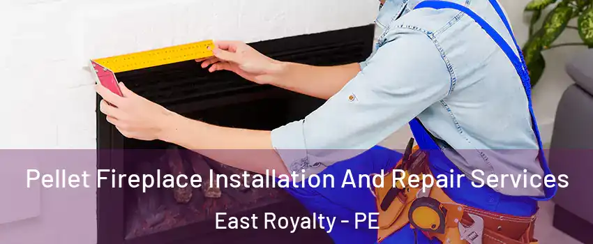  Pellet Fireplace Installation And Repair Services East Royalty - PE