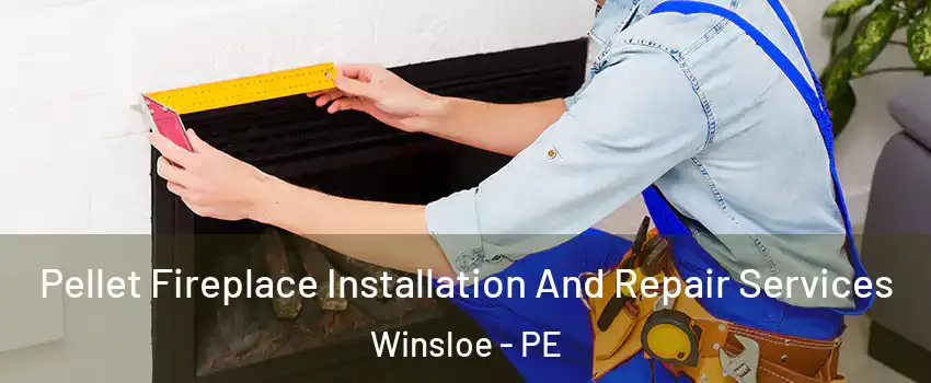  Pellet Fireplace Installation And Repair Services Winsloe - PE
