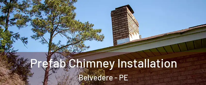 Prefab Chimney Installation Belvedere - PE