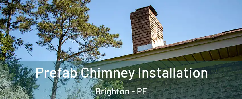  Prefab Chimney Installation Brighton - PE
