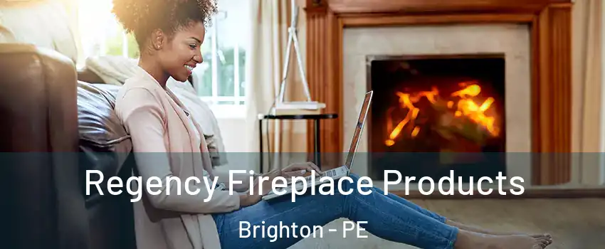  Regency Fireplace Products Brighton - PE