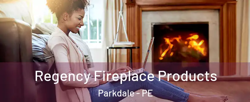 Regency Fireplace Products Parkdale - PE