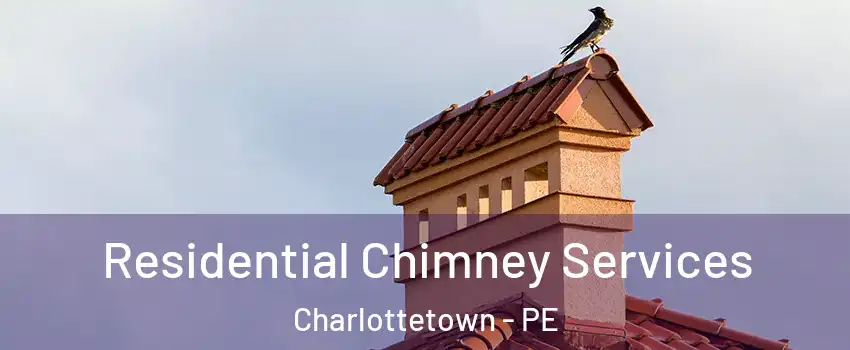  Residential Chimney Services Charlottetown - PE