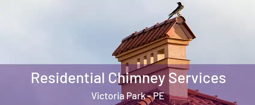  Residential Chimney Services Victoria Park - PE
