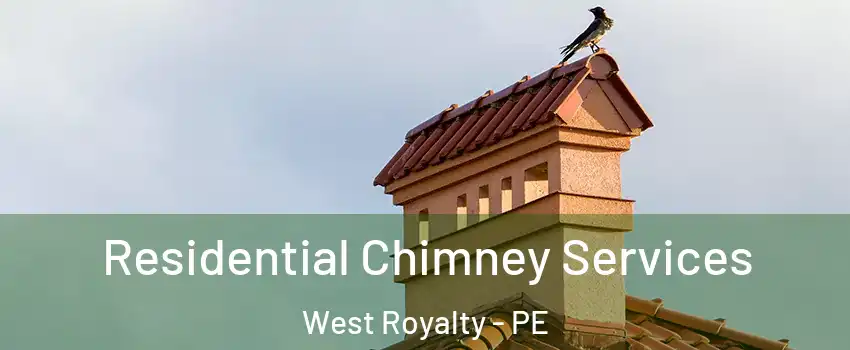  Residential Chimney Services West Royalty - PE