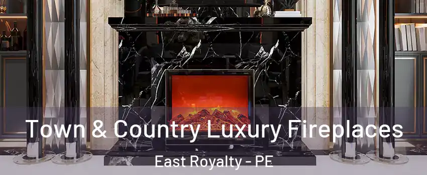  Town & Country Luxury Fireplaces East Royalty - PE