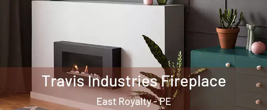 Travis Industries Fireplace East Royalty - PE