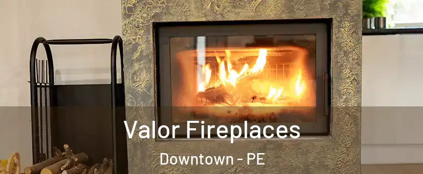  Valor Fireplaces Downtown - PE