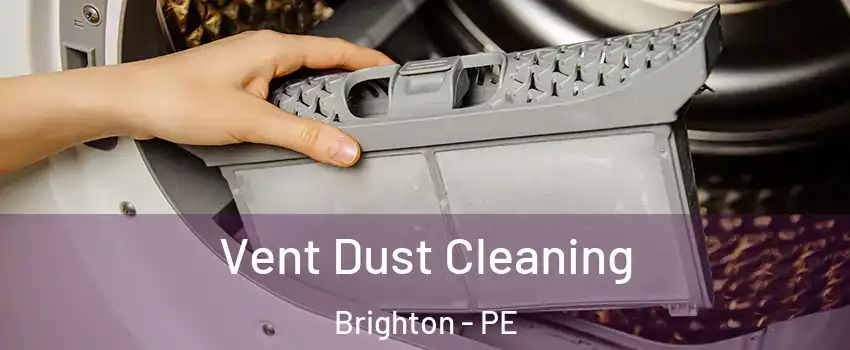  Vent Dust Cleaning Brighton - PE