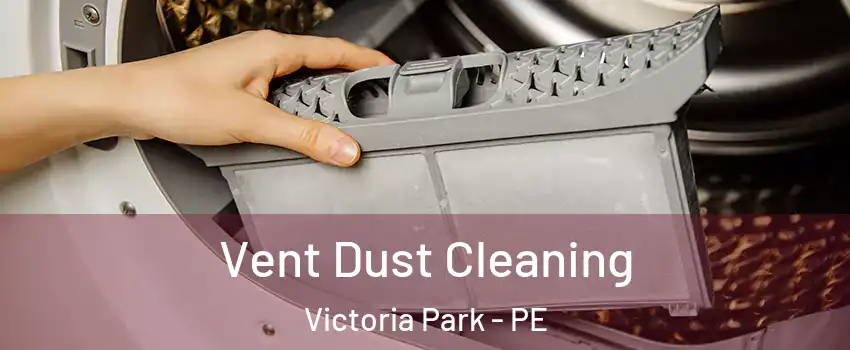  Vent Dust Cleaning Victoria Park - PE