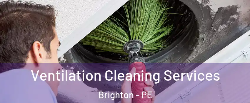  Ventilation Cleaning Services Brighton - PE