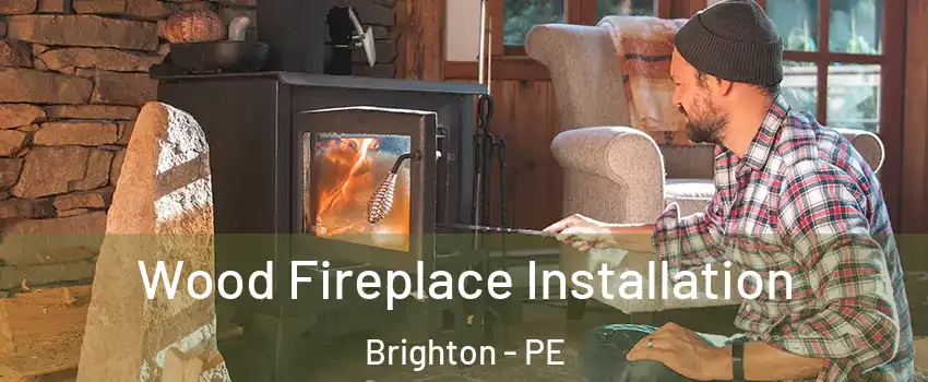  Wood Fireplace Installation Brighton - PE