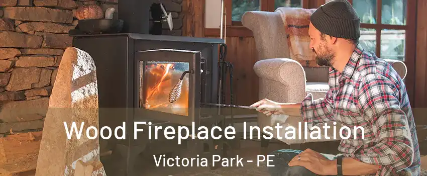  Wood Fireplace Installation Victoria Park - PE