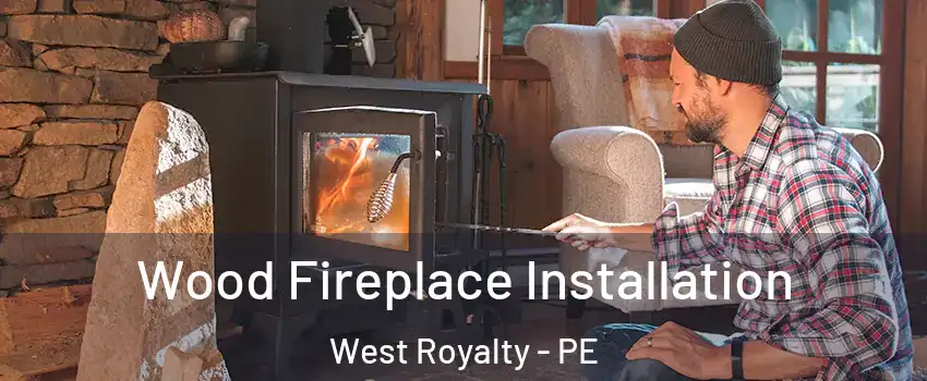  Wood Fireplace Installation West Royalty - PE