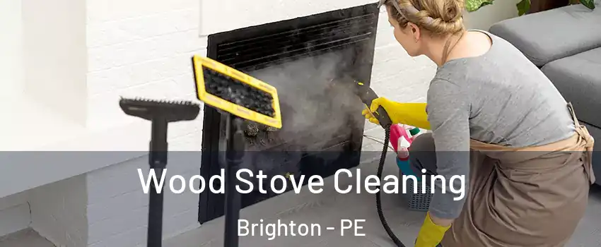 Wood Stove Cleaning Brighton - PE