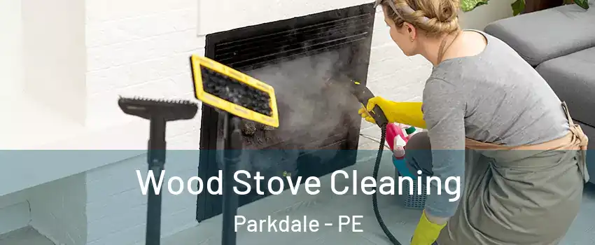  Wood Stove Cleaning Parkdale - PE
