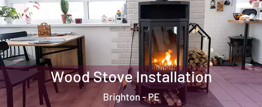  Wood Stove Installation Brighton - PE