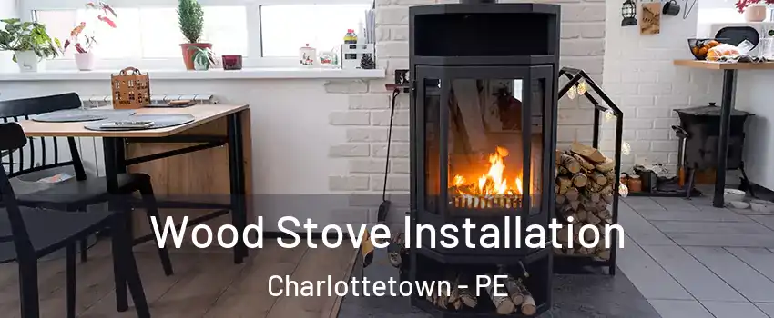  Wood Stove Installation Charlottetown - PE