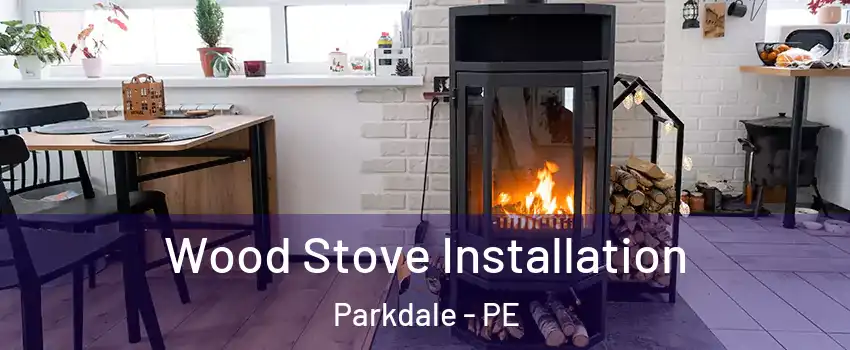  Wood Stove Installation Parkdale - PE