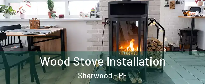  Wood Stove Installation Sherwood - PE