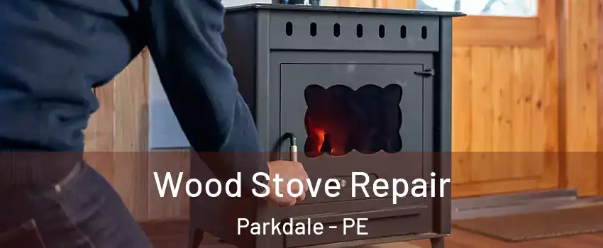  Wood Stove Repair Parkdale - PE