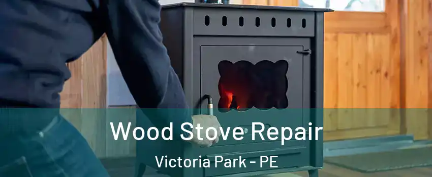  Wood Stove Repair Victoria Park - PE